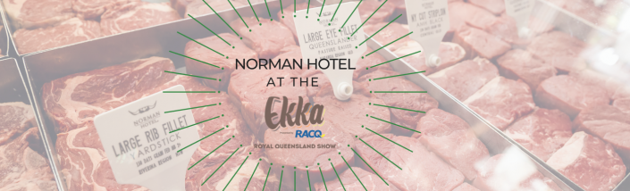 Norman Hotel Pop-up at the EKKA | Mon 9th August 2021